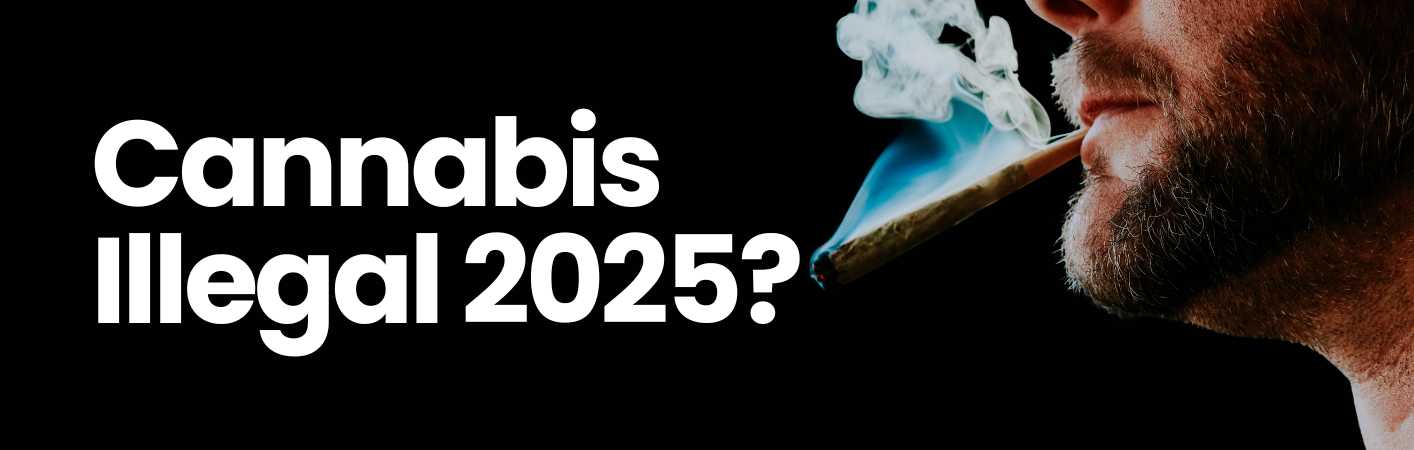 Wird Cannabis 2025 wieder Illegal?